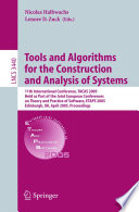 Tools and algorithms for the construction and analysis of systems : 11th international conference, TACAS 2005, held as part of the Joint European Conferences on Theory and Practice of Software, ETAPS  2005, Edinburgh, UK, April 4-8, 2005 : proceedings /