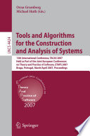 Tools and algorithms for the construction and analysis of systems : 13th international conference, TACAS 2007, held as part of the Joint European Conferences on Theory and Practice of Software, ETAPS 2007, Braga, Portugal, March 24-April 1, 2007 : proceedings /