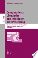 Computational linguistics and intelligent text processing : 4th international conference, CICLing 2003, Mexico City, Mexico, February 16-22, 2003 : proceedings /