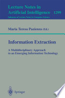 Information extraction : a multidisciplinary approach to an emerging information technology : international summer school, SCIE-97, Frascati, Italy, July 14-18, 1997 /