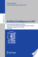 Artificial Intelligence in HCI : First International Conference, AI-HCI 2020, Held as Part of the 22nd HCI International Conference, HCII 2020, Copenhagen, Denmark, July 19-24, 2020, Proceedings /