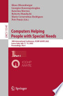 Computers Helping People with Special Needs : 18th International Conference, ICCHP-AAATE 2022, Lecco, Italy, July 11-15, 2022, Proceedings, Part I /