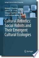 Cultural Robotics: Social Robots and Their Emergent Cultural Ecologies /
