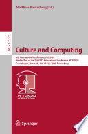 Culture and Computing : 8th International Conference, C&C 2020, Held as Part of the 22nd HCI International Conference, HCII 2020, Copenhagen, Denmark, July 19-24, 2020, Proceedings /