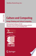 Culture and Computing. Design Thinking and Cultural Computing : 9th International Conference, C&C 2021, Held as Part of the 23rd HCI International Conference, HCII 2021, Virtual Event, July 24-29, 2021, Proceedings, Part II /