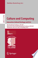 Culture and Computing. Interactive Cultural Heritage and Arts : 9th International Conference, C&C 2021, Held as Part of the 23rd HCI International Conference, HCII 2021, Virtual Event, July 24-29, 2021, Proceedings, Part I /