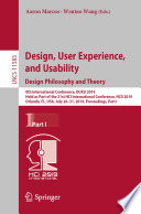 Design, User Experience, and Usability. Design Philosophy and Theory : 8th International Conference, DUXU 2019, Held as Part of the 21st HCI International Conference, HCII 2019, Orlando, FL, USA, July 26-31, 2019, Proceedings, Part I /