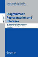 Diagrammatic representation and inference : 9th International Conference, Diagrams 2016, Philadelphia, PA, USA, August 7-10, 2016, proceedings /