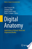 Digital Anatomy  : Applications of Virtual, Mixed and Augmented Reality /