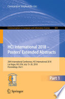 HCI International 2018 - Posters' Extended Abstracts : 20th International Conference, HCI International 2018, Las Vegas, NV, USA, July 15-20, 2018, Proceedings, Part I /