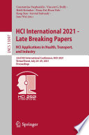HCI International 2021 - Late Breaking Papers: HCI Applications in Health, Transport, and Industry : 23rd HCI International Conference, HCII 2021,  Virtual Event, July 24-29, 2021 Proceedings /