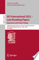HCI International 2022 - Late Breaking Papers: Ergonomics and Product Design : 24th International Conference on Human-Computer Interaction, HCII 2022, Virtual Event, June 26-July 1, 2022, Proceedings /