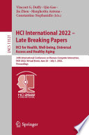 HCI International 2022 - Late Breaking Papers: HCI for Health, Well-being, Universal Access and Healthy Aging : 24th International Conference on Human-Computer Interaction, HCII 2022, Virtual Event, June 26 - July 1, 2022, Proceedings /