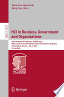HCI in Business, Government and Organizations : 9th International Conference, HCIBGO 2022, Held as Part of the 24th HCI International Conference, HCII 2022, Virtual Event, June 26 - July 1, 2022, Proceedings /