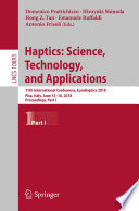 Haptics: Science, Technology, and Applications : 11th International Conference, EuroHaptics 2018, Pisa, Italy, June 13-16, 2018, Proceedings, Part I /