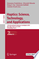 Haptics: Science, Technology, and Applications : 11th International Conference, EuroHaptics 2018, Pisa, Italy, June 13-16, 2018, Proceedings, Part II /