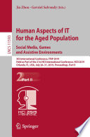 Human Aspects of IT for the Aged Population. Social Media, Games and Assistive Environments : 5th International Conference, ITAP 2019, Held as Part of the 21st HCI International Conference, HCII 2019, Orlando, FL, USA, July 26-31, 2019, Proceedings, Part II /