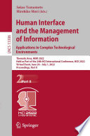 Human Interface and the Management of Information: Applications in Complex Technological Environments : Thematic Area, HIMI 2022, Held as Part of the 24th HCI International Conference, HCII 2022, Virtual Event, June 26 - July 1, 2022, Proceedings, Part II /