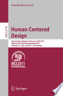 Human centered design : second international conference, HCD 2011, held as part of HCI International 2011, Orlando, Fl, USA, July 9-14, 2011 : proceedings /