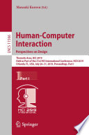 Human-Computer Interaction. Perspectives on Design : Thematic Area, HCI 2019, Held as Part of the 21st HCI International Conference, HCII 2019, Orlando, FL, USA, July 26-31, 2019, Proceedings, Part I /
