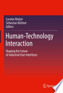 Human-Technology Interaction : Shaping the Future of Industrial User Interfaces /