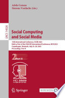 Social Computing and Social Media : 15th International Conference, SCSM 2023, Held as Part of the 25th HCI International Conference, HCII 2023, Copenhagen, Denmark, July 23-28, 2023, Proceedings, Part II /