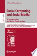 Social Computing and Social Media. Communication and Social Communities : 11th International Conference, SCSM 2019, Held as Part of the 21st HCI International Conference, HCII 2019, Orlando, FL, USA, July 26-31, 2019, Proceedings, Part II /