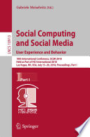 Social Computing and Social Media. User Experience and Behavior : 10th International Conference, SCSM 2018, Held as Part of HCI International 2018, Las Vegas, NV, USA, July 15-20, 2018, Proceedings, Part I /
