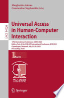 Universal Access in Human-Computer Interaction : 17th International Conference, UAHCI 2023, Held as Part of the 25th HCI International Conference, HCII 2023, Copenhagen, Denmark, July 23-28, 2023, Proceedings, Part I /
