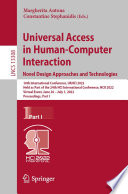 Universal Access in Human-Computer Interaction. Novel Design Approaches and Technologies : 16th International Conference, UAHCI 2022, Held as Part of the 24th HCI International Conference, HCII 2022, Virtual Event, June 26 - July 1, 2022, Proceedings, Part I /