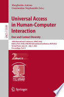 Universal Access in Human-Computer Interaction. User and Context Diversity : 16th International Conference, UAHCI 2022, Held as Part of the 24th HCI International Conference, HCII 2022, Virtual Event, June 26 - July 1, 2022, Proceedings, Part II /