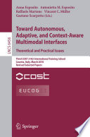 Toward autonomous, adaptive, and context-aware multimodal interfaces : theoretical and practical issues : third COST 2102 International Training School Caserta, Italy, March 15-19, 2010 : revised selected papers /
