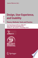 Design, user experience, and usability : theory, methods, tools and practice : first International Conference, DUXU 2011, held as part of HCI International 2011, Orlando, FL, USA, July 9-14, 2011, proceedings.