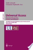 Universal access : theoretical perspectives, practice, and experience : 7th ERCIM International Workshop on User Interfaces for All, Paris, France, October 24-25, 2002 : revised papers /