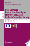 User-centered interaction paradigms for universal access in the information society : 8th ERCIM Workshop on User Interfaces for All, Vienna, Austria, June 28-29, 2004 : revised selected papers /