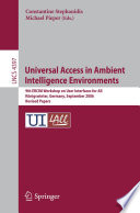 Universal access in ambient intelligence environments : 9th ERCIM Workshop on User Interfaces for All, Königswinter, Germany, September 27-28, 2006 : revised papers /