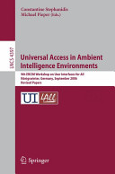 Universal access in ambient intelligence environments : 9th ERCIM Workshop on User Interfaces for All, Königswinter, Germany, September 27-28, 2006 : revised papers /