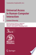Universal access in human-computer interaction : Context Diversity : 6th International Conference, UAHCI 2011, held as part of HCI International 2011, Orlando, FL, USA, July 9-14, 2011, Proceedings.
