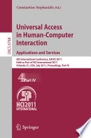 Universal access in human-computer interaction : applications and services : 6th International Conference, UAHCI 2011, held as part of HCI International 2011, Orlando, FL, USA, July 9-14, 2011, proceedings.