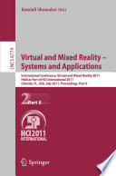 Virtual and mixed reality-- Systems and applications : international conference, Virtual and Mixed Reality 2011, held as part of HCI International 2011, Orlando, FL, USA, July 9-14, 2011, Proceedings.