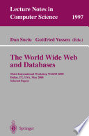 The World Wide Web and databases : Third International Workshop WebDB 2000 : Dallas, TX, USA, May 18-19, 2000 : selected papers /