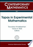 Tapas in experimental mathematics : AMS Special Session on Experimental Mathematics, January 5, 2007, New Orleans, Louisiana /