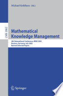 Mathematical knowledge management : 4th international conference, MKM 2005, Bremen, Germany, July 15-17, 2005 : revised selected papers /