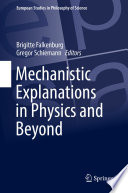 Mechanistic Explanations in Physics and Beyond /