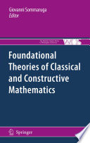 Foundational theories of classical and constructive mathematics /