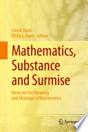 Mathematics, substance and surmise : views on the meaning and ontology of mathematics /