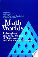 Math worlds : philosophical and social studies of mathematics and mathematics education /