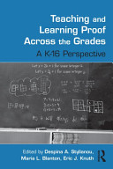 Teaching and learning proof across the grades : a K-16 perspective /