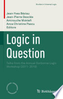 Logic in Question : Talks from the Annual Sorbonne Logic Workshop (2011- 2019) /