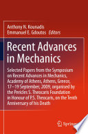 Recent advances in mechanics : selected papers from the Symposium on Recent Advances in Mechanics, Academy of Athens, Athens, Greece, 17-19 September, 2009, organised by the Pericles S. Theocaris Foundation in honour of P.S. Theocaris, on the tenth anniversary of his death /